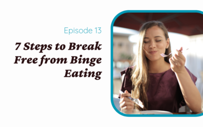 7 Steps to Break Free from Binge Eating