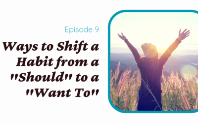 5 Ways to Shift a Habit from a “Should” to a “Want To”