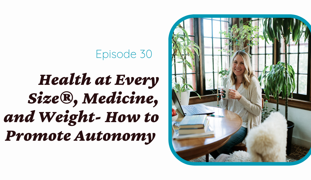 Health at Every Size® Podcast – How to Have Productive Conversations About Weight