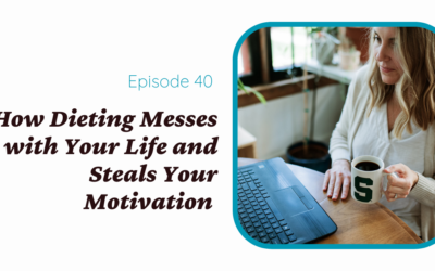 How Dieting Messes with Your Life and Steals Your Motivation