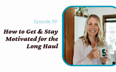 How to Get & Stay Motivated for the Long Haul