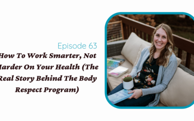 How To Work Smarter, Not Harder On Your Health (The Real Story Behind The Body Respect Program)