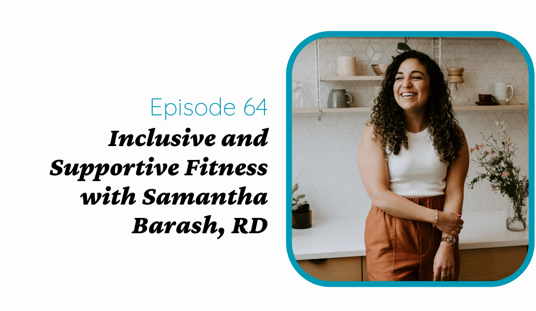 Inclusive and Supportive Fitness with Samantha Barash, RD