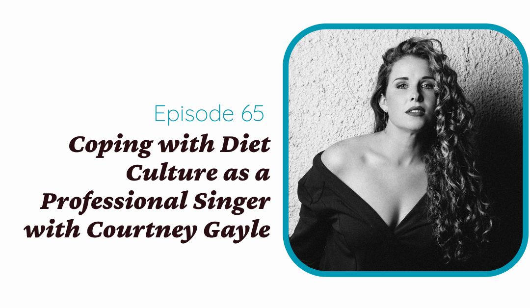 Coping with Diet Culture as a Professional Singer with Courtney Gayle