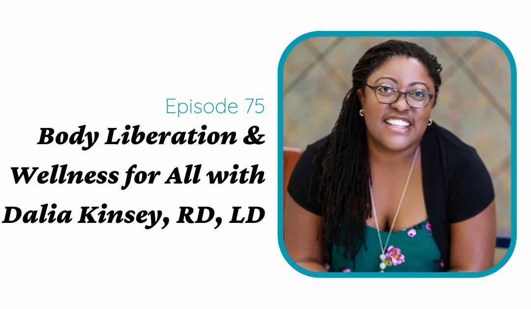 Body Liberation & Wellness for All with Dalia Kinsey, RD, LD