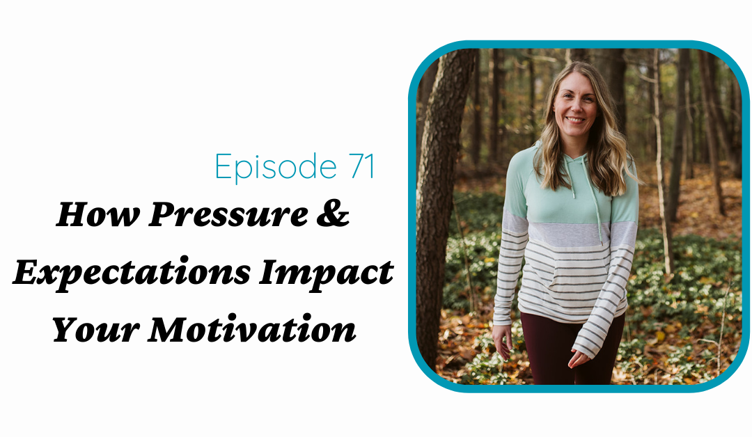 How Pressure & Expectations Impact Your Motivation