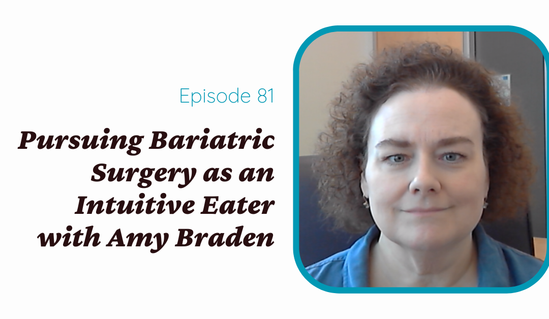 Pursuing Bariatric Surgery as an Intuitive Eater with Amy Braden