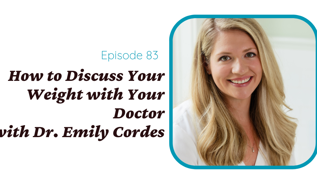 How to Discuss Weight With Your Doctor with Dr. Emily Cordes, DO