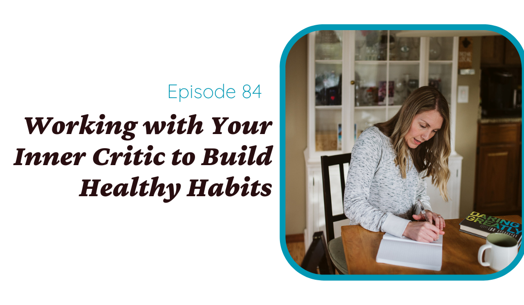 Working With Your Inner Critic To Build Healthy Habits