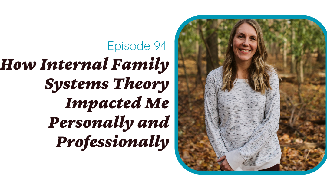 How Internal Family Systems Theory Impacted me Personally and Professionally