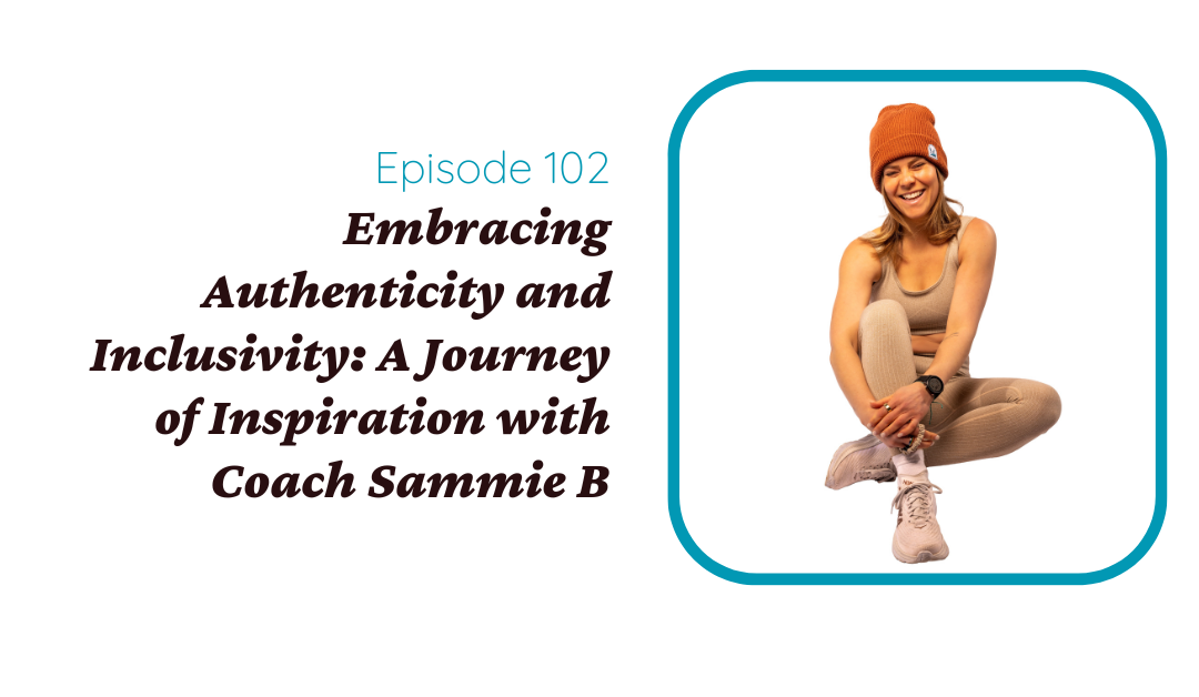Embracing Authenticity and Inclusivity: A Journey of Inspiration with Coach Sammie B