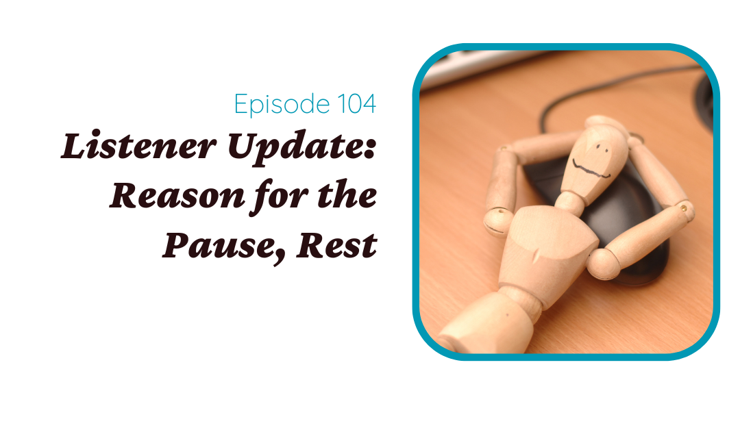Listener Update: Reason for the Pause, Rest