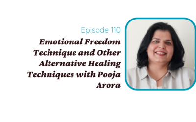 Emotional Freedom Technique and Other Alternative Healing Techniques with Pooja Arora