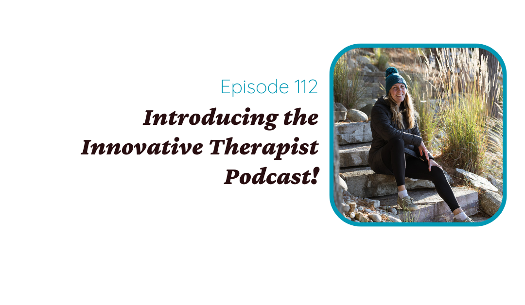 Introducing the Innovative Therapist Podcast!