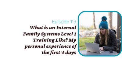 What is an Internal Family Systems Level 1 Training Like? My personal experience of the first 4 days