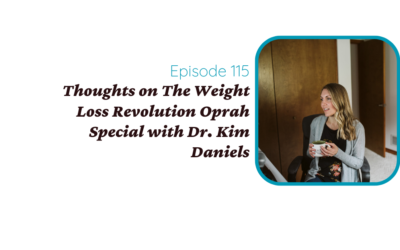 Thoughts on The Weight Loss Revolution Oprah Special with Dr. Kim Daniels