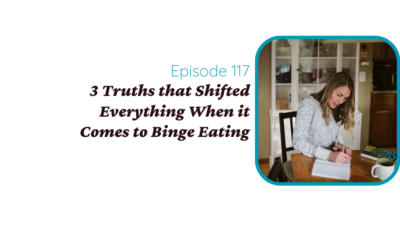 3 Truths That Shifted Everything When it Comes to Binge Eating (and How Internal Family Systems Helped Me)