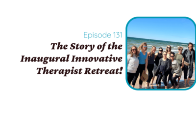 The Story of the Inaugural Innovative Therapist Retreat!