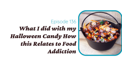 What I did with my Halloween Candy How this Relates to Food Addiction