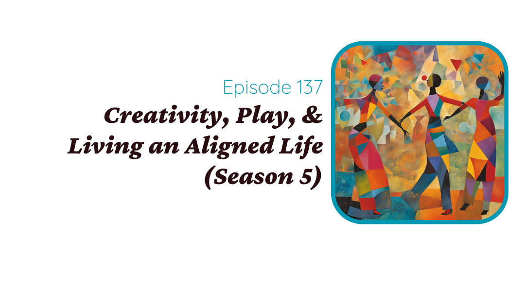 Creativity, Entrepreneurship, & Living an Aligned Life (Season 5)