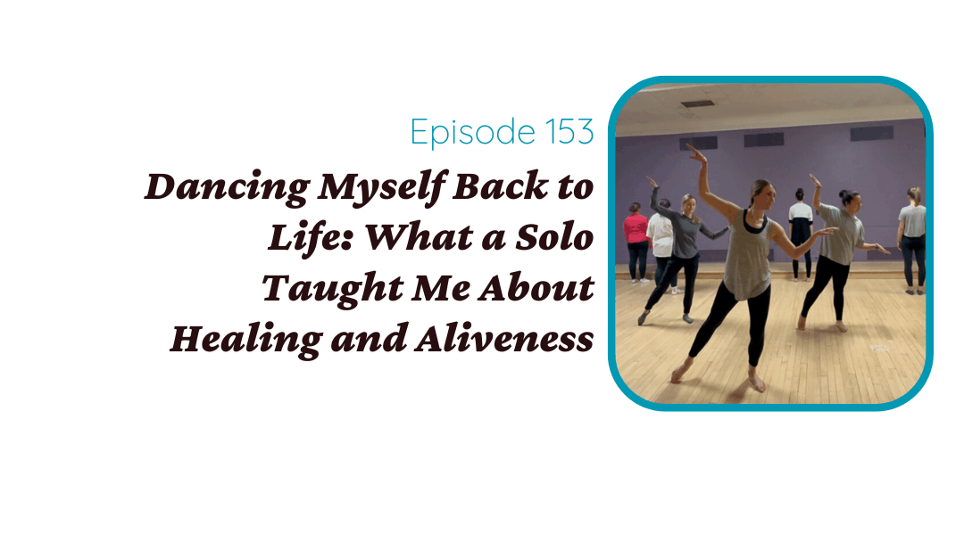 Dancing Myself Back to Life: What a Solo Taught Me About Healing and Aliveness