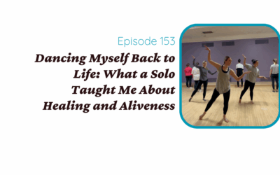 Dancing Myself Back to Life: What a Solo Taught Me About Healing and Aliveness