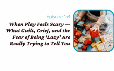 When Play Feels Scary — What Guilt, Grief, and the Fear of Being Lazy Are Really Trying to Tell You