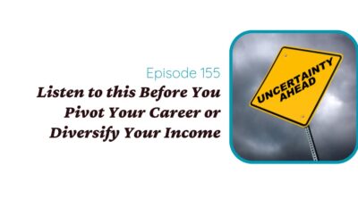 Listen to this Before You Pivot Your Career or Diversify Your Income
